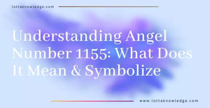 angel number 1155 meaning in love spirituality, twin flame and more